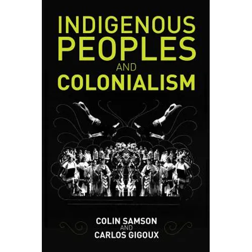 Indigenous Peoples and Colonialism: Global Perspectives - Paperback