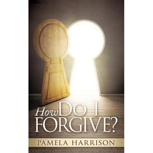 How Do I Forgive? - Paperback