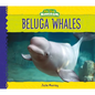 Beluga Whales - Library Binding