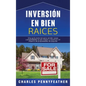 Inversión en bienes raíces: Una guía esencial para vender casas y propiedades al por mayor y construir un imperio de propiedades de alquiler - Hardcover