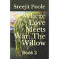 Where Love Meets War: The Willow: Book 3 - Paperback