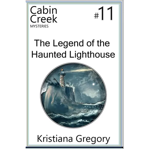 The Legend of the Haunted Lighthouse: Cabin Creek Mysteries #11 - Paperback