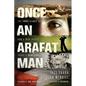 Once an Arafat Man: The True Story of How a PLO Sniper Found a New Life - Paperback