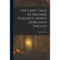 The Fairy Tales of Madame D'aulnoy, Newly Done Into English - Paperback