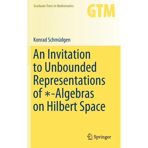 An Invitation to Unbounded Representations of ∗-Algebras on Hilbert Space - Hardcover