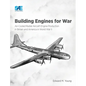 Building Engines for War: Air-Cooled Radial Aircraft Engine Production in Britain and America in World War II: Air-Cooled Radial Aircraft Engine - Hardcover