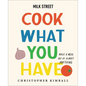 Milk Street: Cook What You Have: Make a Meal Out of Almost Anything (a Cookbook) - Hardcover