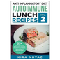 Anti Inflammatory Diet: Autoimmune Lunch Recipes: 35+ Anti Inflammation Diet Recipes To Fight Autoimmune Disease, Reduce Pain & Restore Health - Paperback