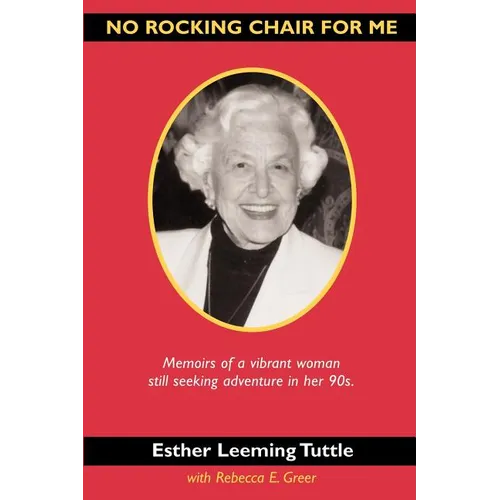 No Rocking Chair for Me: Memoirs of a vibrant woman still seeking adventure in her 90s - Paperback