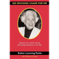 No Rocking Chair for Me: Memoirs of a vibrant woman still seeking adventure in her 90s - Paperback