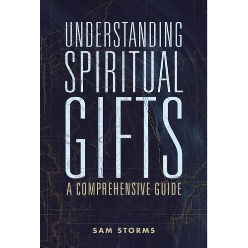 Understanding Spiritual Gifts: A Comprehensive Guide - Paperback