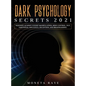 Dark Psychology Secrets 2021: Defenses Against Covert Manipulation, Mind Control, NLP, Emotional Influence, Deception, and Brainwashing - Hardcover