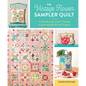 The Vintage Flower Sampler Quilt: A Step-By-Step Guide to Sewing a Stunning Quilt & Fresh Projects - Spiral
