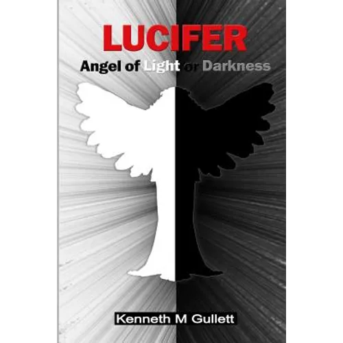 Lucifer: Angel of Light or Darkness - Paperback