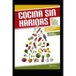 Cocina Sin Harinas: Una dieta que excluye los alimentos procesados - Paperback