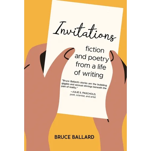 Invitations: Fiction and Poetry From A Life of Writing - Hardcover