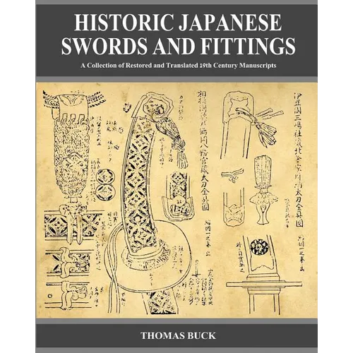 Historic Japanese Swords and Fittings: A Collection of Restored and Translated 19th Century Manuscripts - Paperback