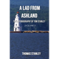 A Lad from Ashland: The Autobiography of Tom Stanley Volume 1: 1938-1979 - Paperback