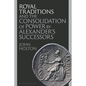 Royal Traditions and the Consolidation of Power by Alexander's Successors - Hardcover