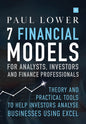 7 Financial Models for Analysts, Investors and Finance Professionals: Theory and Practical Tools to Help Investors Analyse Businesses Using Excel - Hardcover