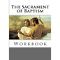 The Sacrament of Baptism Workbook - Paperback