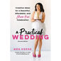 A Practical Wedding: Creative Ideas for a Beautiful, Affordable, and Stress-Free Celebration - Paperback