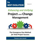 The Next Evolution - Enhancing and Unifying Project and Change Management: The Emergence One Method for Total Project Success - Hardcover