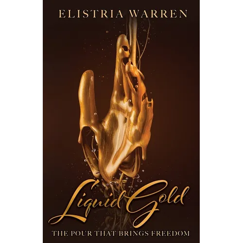 Liquid Gold: The Pour That Brings Freedom - Paperback