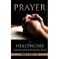Prayer: A Healthcare Chaplain's Perspective - Paperback