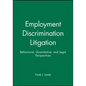Employment Discrimination Litigation: Behavioral, Quantitative, and Legal Perspectives - Paperback