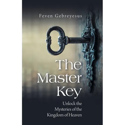 The Master Key: Unlock the Mysteries of the Kingdom of Heaven - Paperback