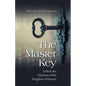 The Master Key: Unlock the Mysteries of the Kingdom of Heaven - Paperback