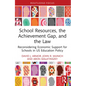 School Resources, the Achievement Gap, and the Law: Reconsidering School Finance, Policies, and Resources in US Education Policy - Paperback