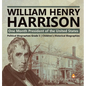 William Henry Harrison: One Month President of the United States Political Biographies Grade 5 Children's Historical Biographies - Hardcover