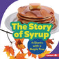 The Story of Syrup: It Starts with a Maple Tree - Library Binding