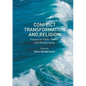 Conflict Transformation and Religion: Essays on Faith, Power, and Relationship - Paperback