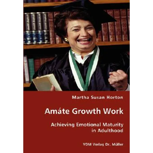 Amáte Growth Work - Achieving Emotional Maturity in Adulthood - Paperback