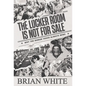 The Locker Room is Not for Sale: Why the Human Touch Always Wins - Hardcover