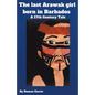 The Last Arawak girl born in Barbados - A 17th Century Tale - Paperback