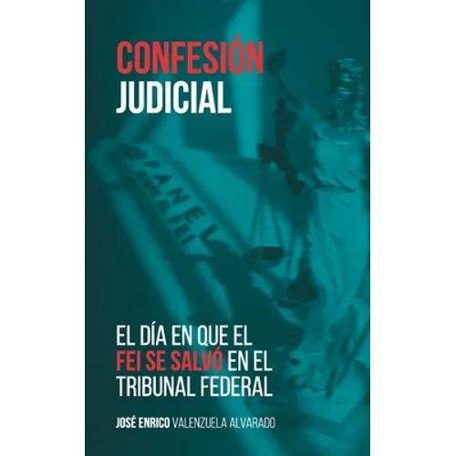 Confesión judicial: El día en que el FEI se salvó en el Tribunal Federal - Paperback