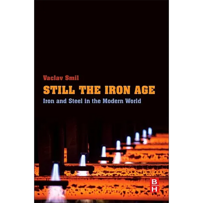 Still the Iron Age: Iron and Steel in the Modern World - Paperback