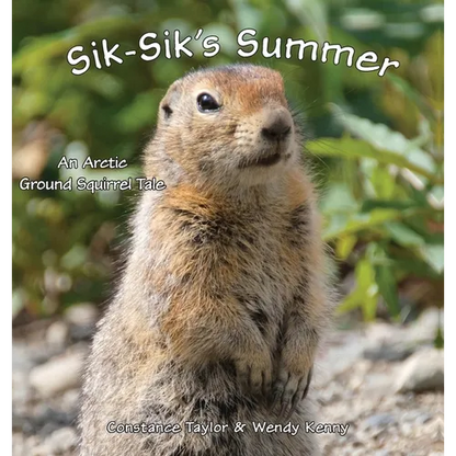 Sik-Sik's Summer: An Arctic Ground Squirrel Tale - Hardcover