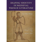 Shaping Identity in Medieval French Literature: The Other Within - Hardcover