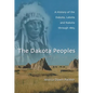 The Dakota Peoples: A History of the Dakota, Lakota and Nakota through 1863 - Paperback