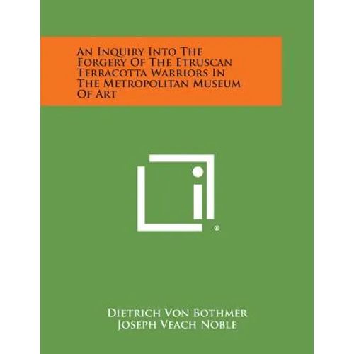 An Inquiry Into the Forgery of the Etruscan Terracotta Warriors in the Metropolitan Museum of Art - Paperback