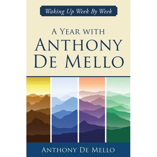 A Year with Anthony de Mello: Waking Up Week by Week - Hardcover