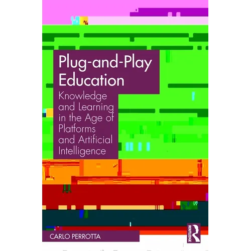 Plug-and-Play Education: Knowledge and Learning in the Age of Platforms and Artificial Intelligence - Paperback