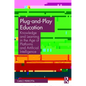 Plug-and-Play Education: Knowledge and Learning in the Age of Platforms and Artificial Intelligence - Paperback