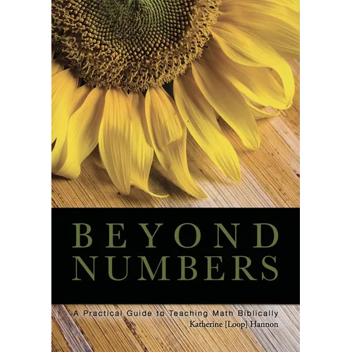 Beyond Numbers: A Practical Guide to Teaching Math Biblically - Paperback