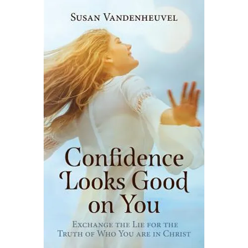 Confidence Looks Good on You: Exchange the Lie for the Truth of Who You are in Christ - Paperback